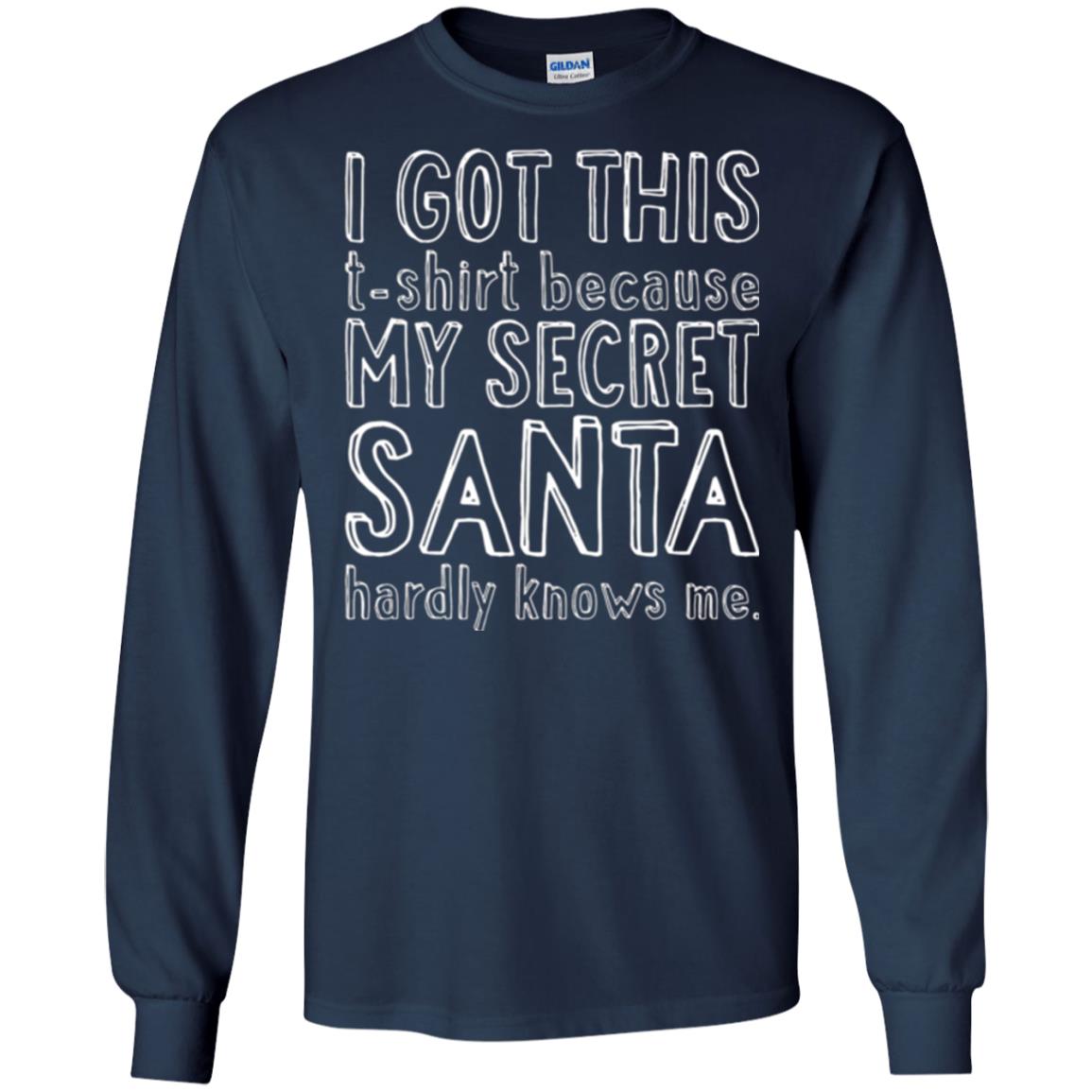 Christmas T-shirt I Got This T-shirt Because My Secret Santa Hardly Knows Me Navy