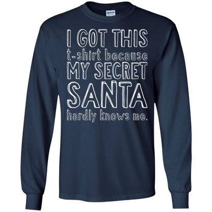 Christmas T-shirt I Got This T-shirt Because My Secret Santa Hardly Knows Me Navy