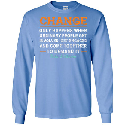 Change Only Happens When Ordinary People Get Involved, Get Engaged And Come Together To Demand It T-shirt Carolina Blue