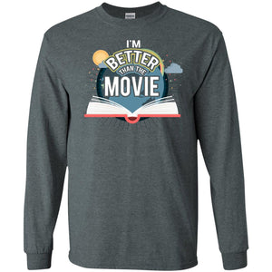 Im Better Than The Movie Bookworm T-shirt