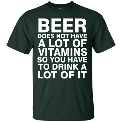 Beer Does Not Have A Lot Of Vitamins So You Have To Drink A Lot Of It Shirt Forest