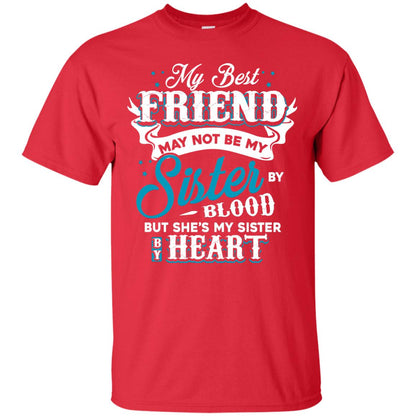 My Best Friend May Not Be My Sister By Blodd But She's My Sister By Heart Red
