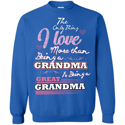 I Only Thing I Love More Than Being A Grandma Is Being A Great Grandma Royal