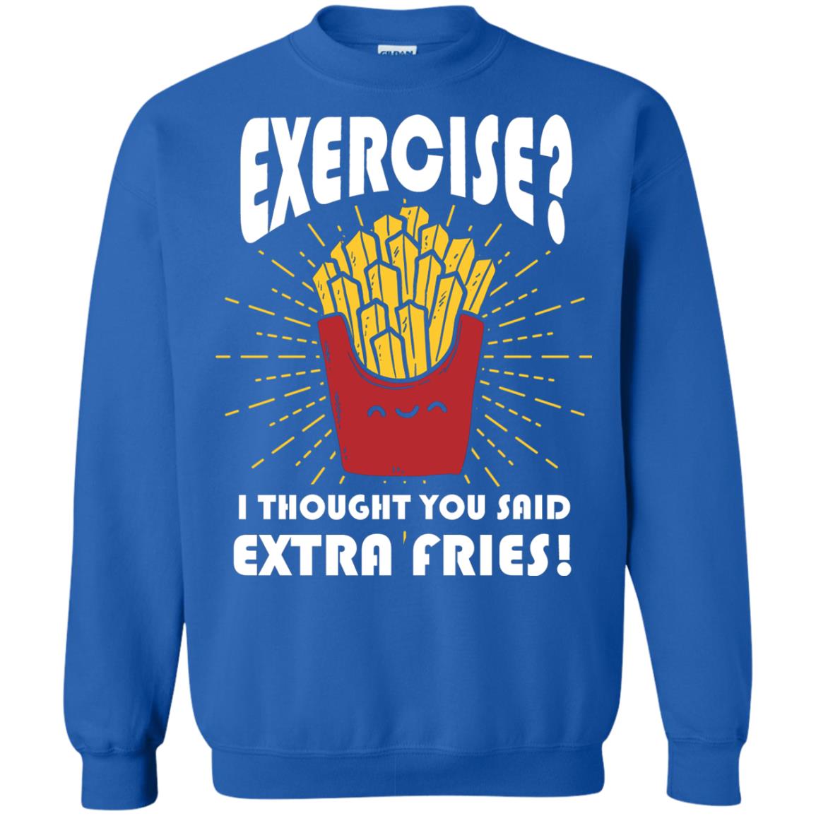 Exercise I Thought You Said Extra Fries Funny Fitness Gift Shirt For Personal Trainer Royal