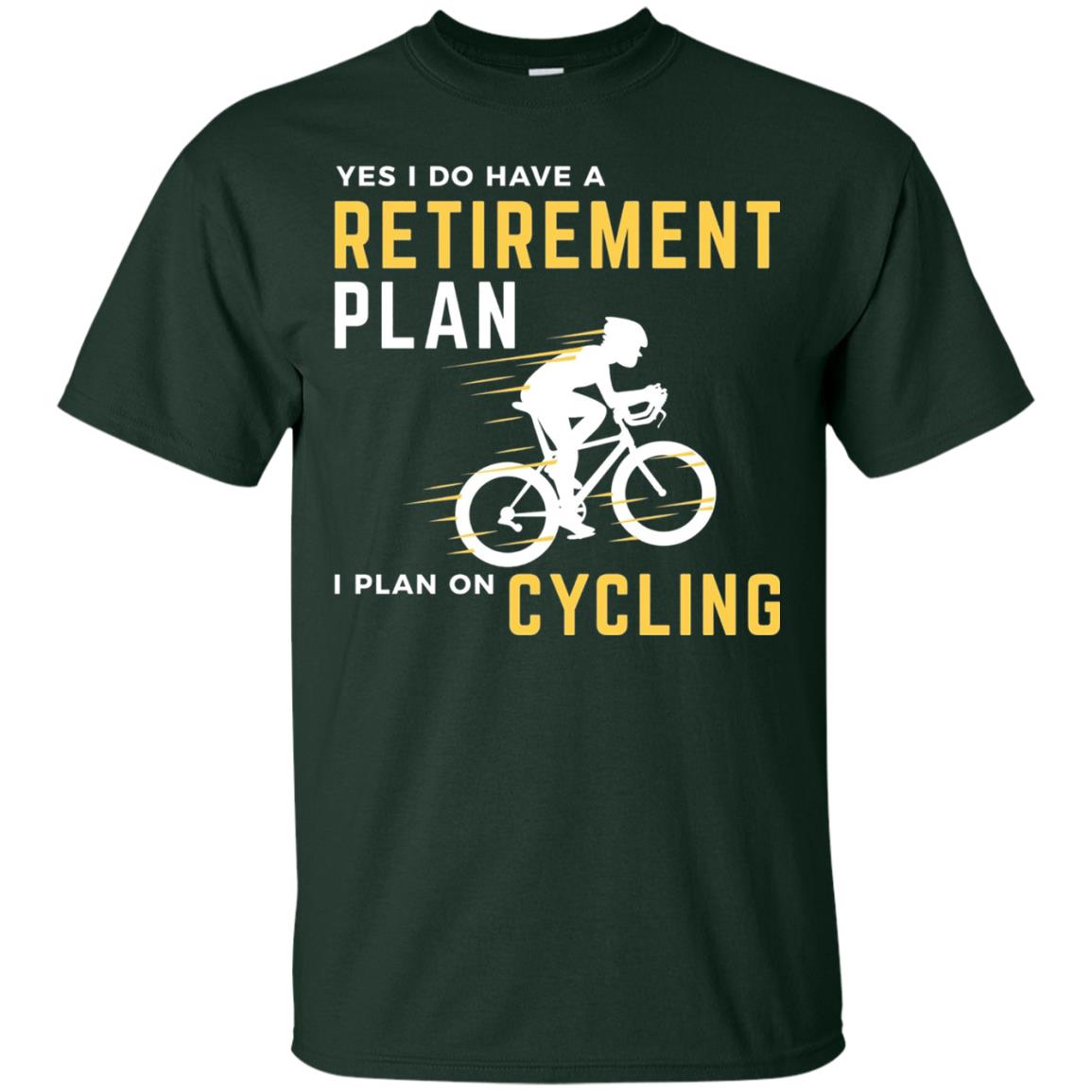 Funny Bicycle Cycling T-shirt Retirement Plan I Plan On Cycling Forest