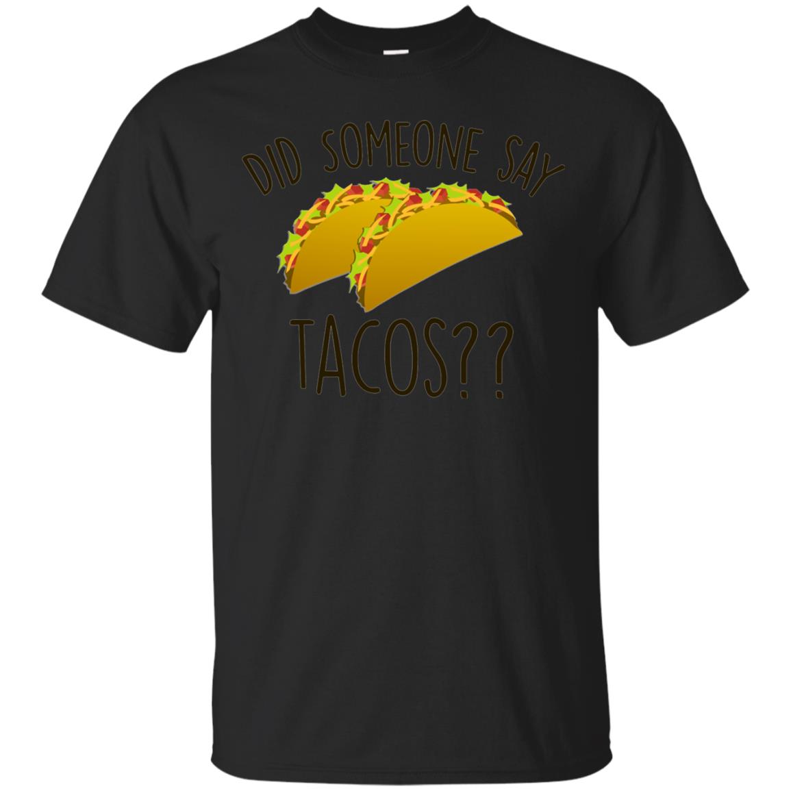 Did Someone Say Tacos Taco Lover T-shirt Black