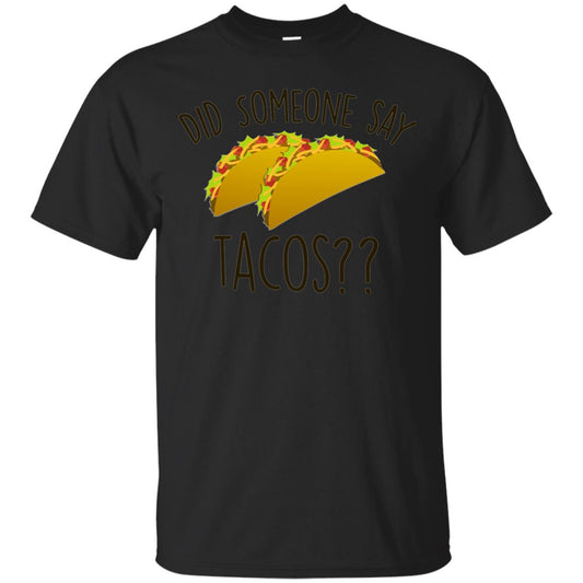 Did Someone Say Tacos Taco Lover T-shirt Black