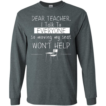 Dear Teacher I Talk To Everyone So Moving My Seat Student T-shirt Dark Heather