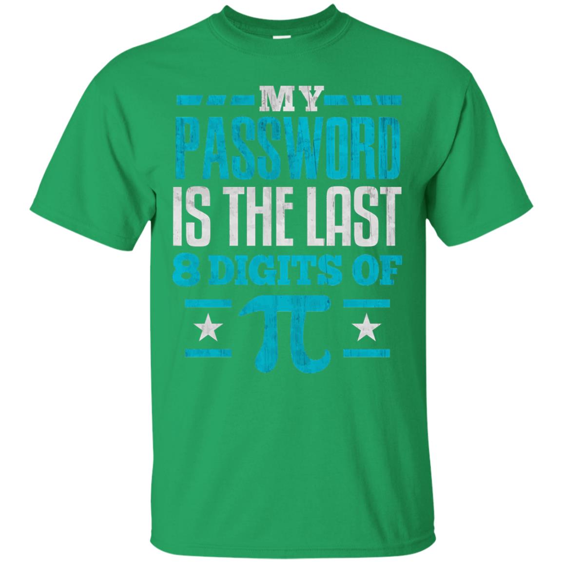 My Password Is The Last Digit Of Pi Pi Day T-shirt Irish Green