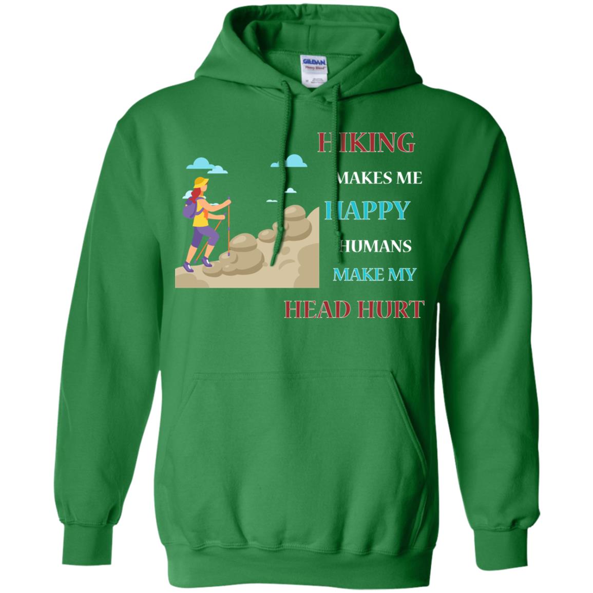 Hiking Make Me Happy Humans Make My Head Hurt Shirt Irish Green