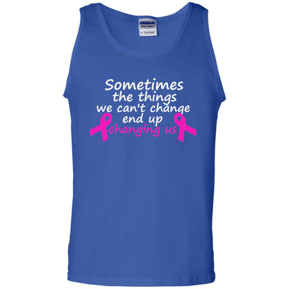 Sometimes The Things We Can't Change End Up Changing Us Shirt Breast Cancer Shirt Royal