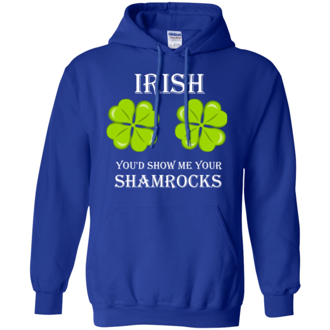 Saint Patrick's Day T-shirt Irish You'd Show Me Your Shamrocks Royal