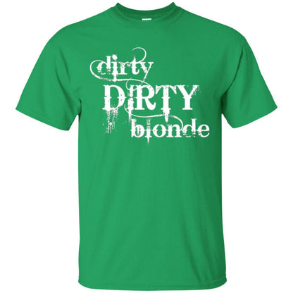 Dirty Dirty Blonde T-shirt Irish Green