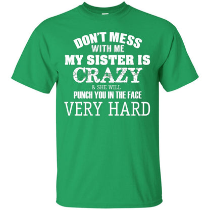 Don_t Mess With Me My Sister Is Crazy Funny Family T-shirt Irish Green