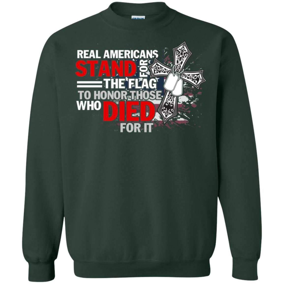 Real Americans Stand For The Flag To Honor Those Who Died For It Veteran Shirt Forest Green