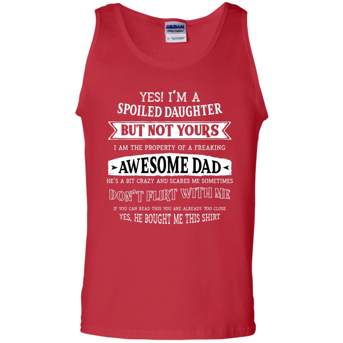 Yes Im A Spoiled Daughter But Not Yours I Am The Property Of A Freaking Awesome Dad Red