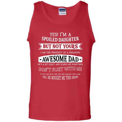 Yes Im A Spoiled Daughter But Not Yours I Am The Property Of A Freaking Awesome Dad Red