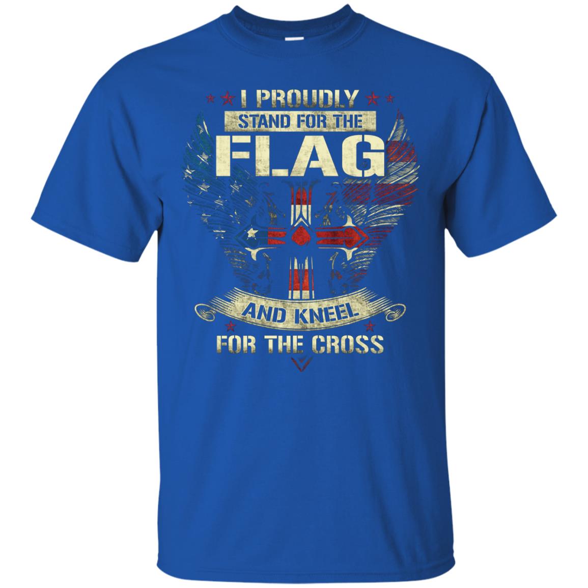 I Proudly Stand For The Flag And Kneel For The Cross Christian Shirt Royal