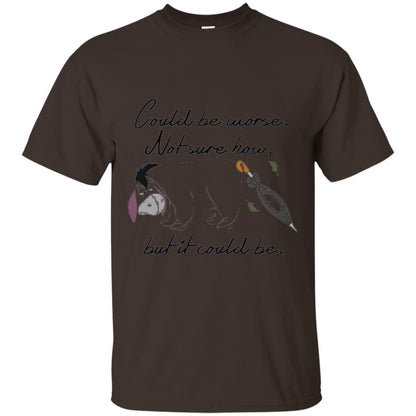 Eeyore Quote T-shirt Could Be Worse Not Sure How But It Could Be Dark Chocolate