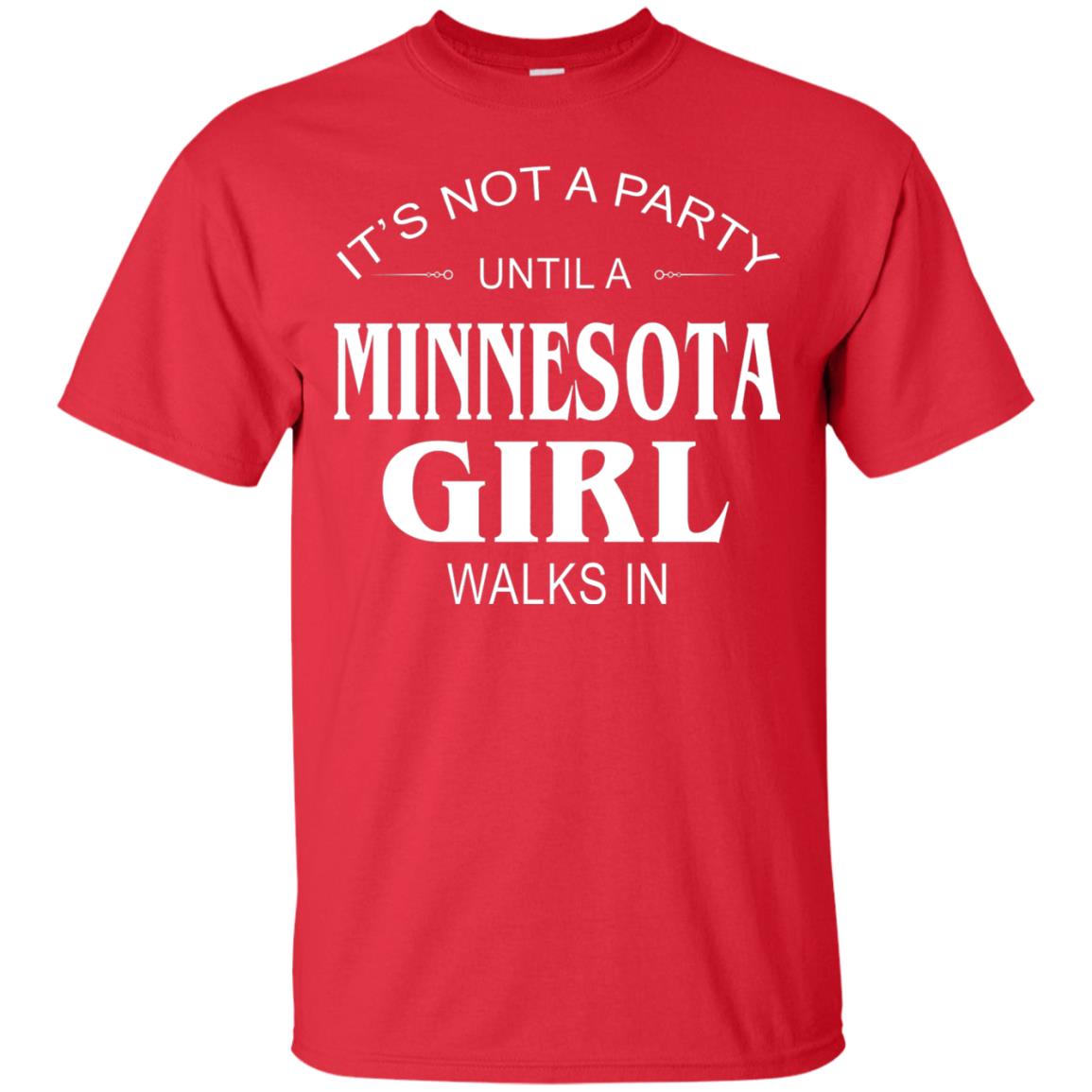 It_s Not A Party Until A Minnesota Girl Walks In Shirt Red