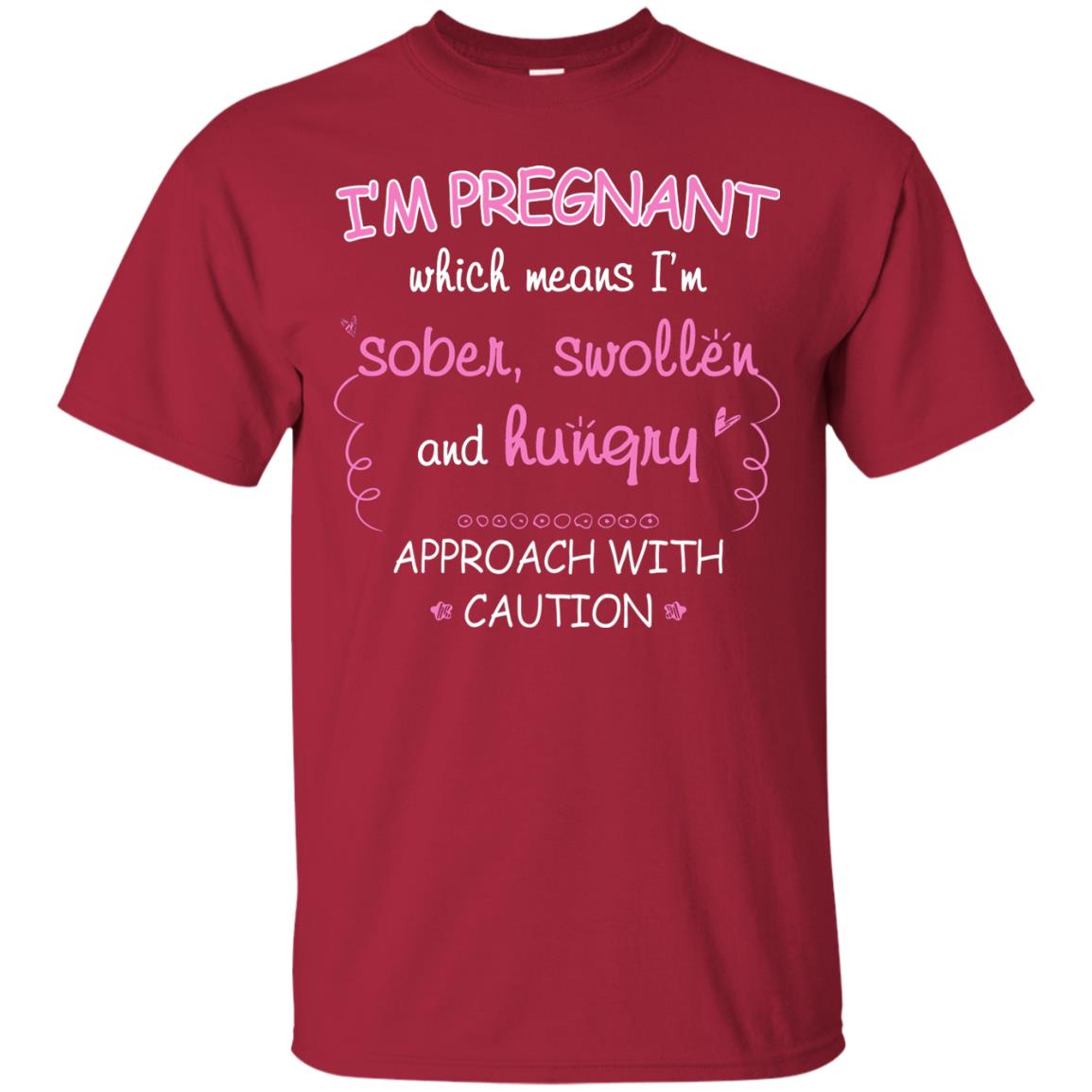 I_m Pregnant Which Means I_m Sober Swollen And Hungry Approach With Caution Cardinal