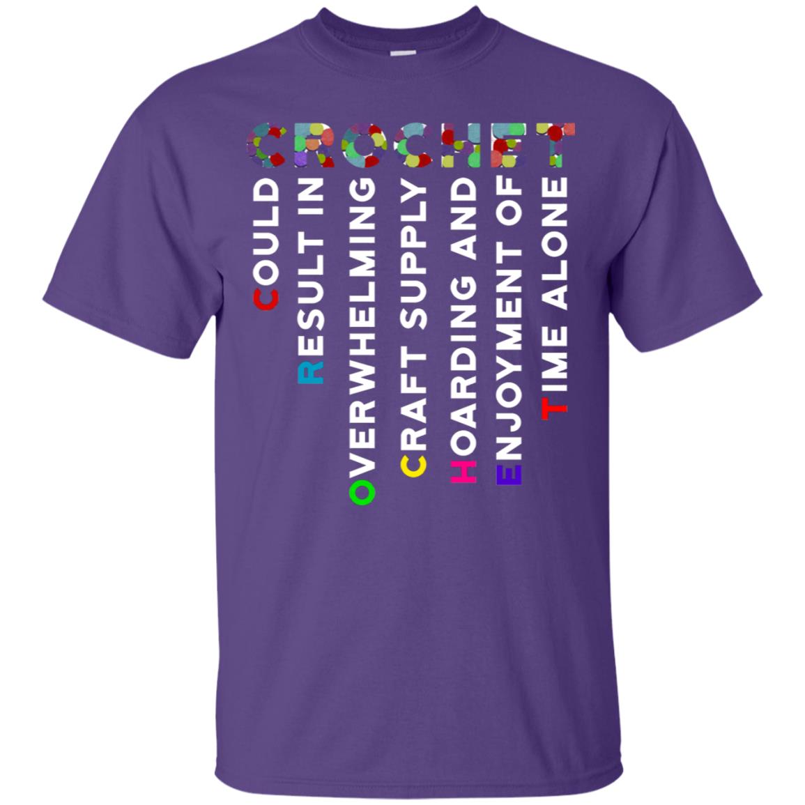 Crochet Could Result In Overwhelming Craft Supply Hoarding And Enjoyment O Time Alone Shirt Purple