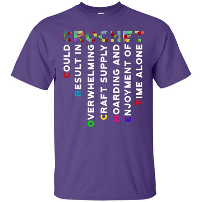Crochet Could Result In Overwhelming Craft Supply Hoarding And Enjoyment O Time Alone Shirt Purple