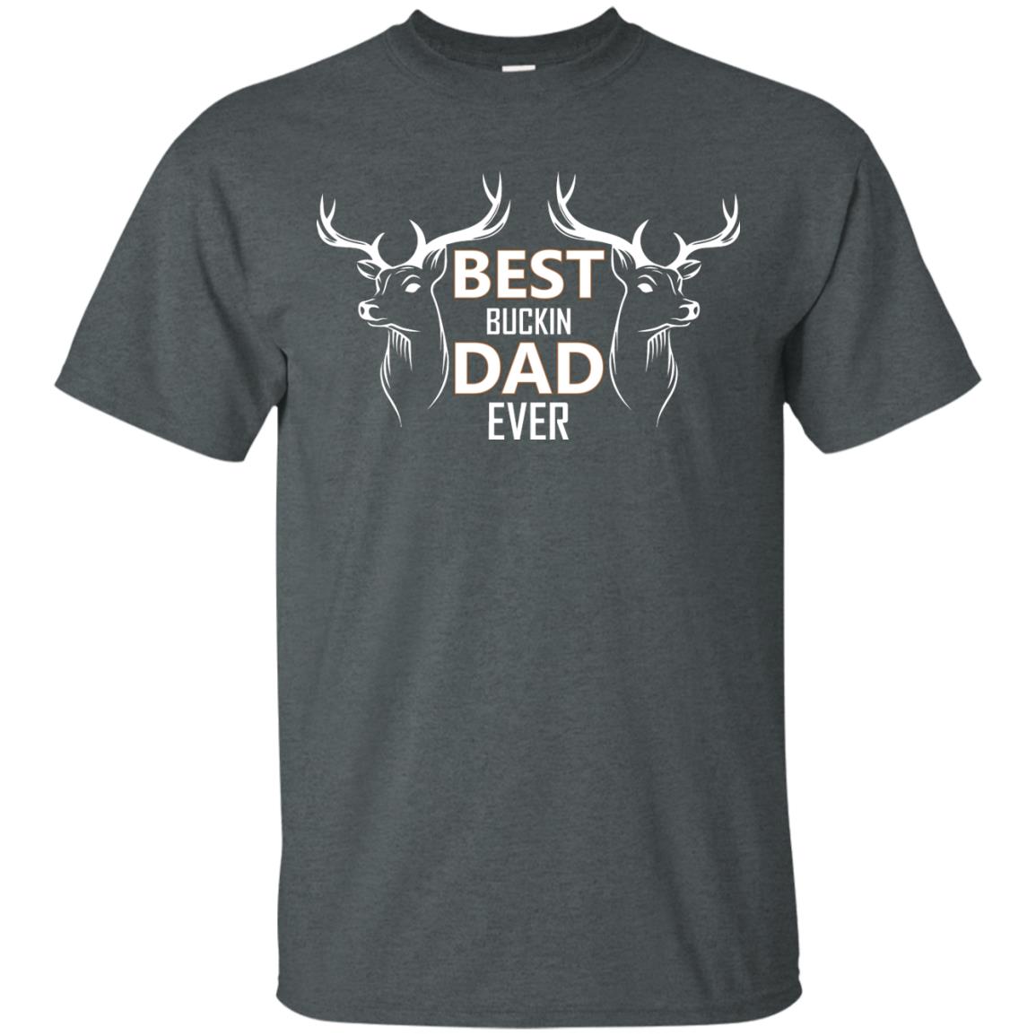 Best Buckin_ Dad Ever Daddy Shirt For Father_s Day Dark Heather