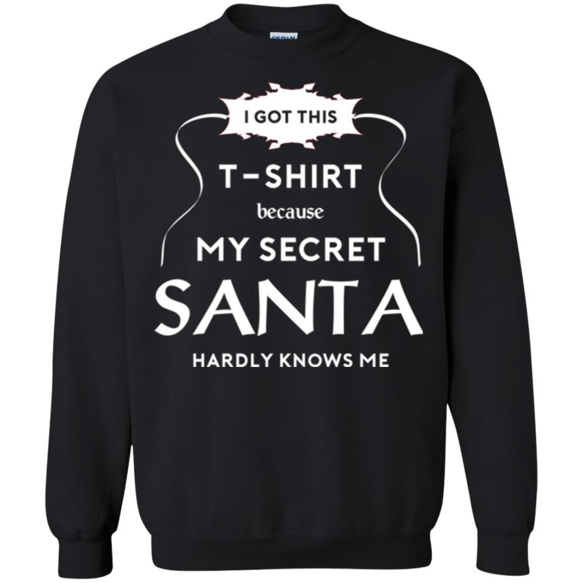 Christmas T-shirt I Got This T-shirt Because My Secret Santa Hardly Knows Me Black