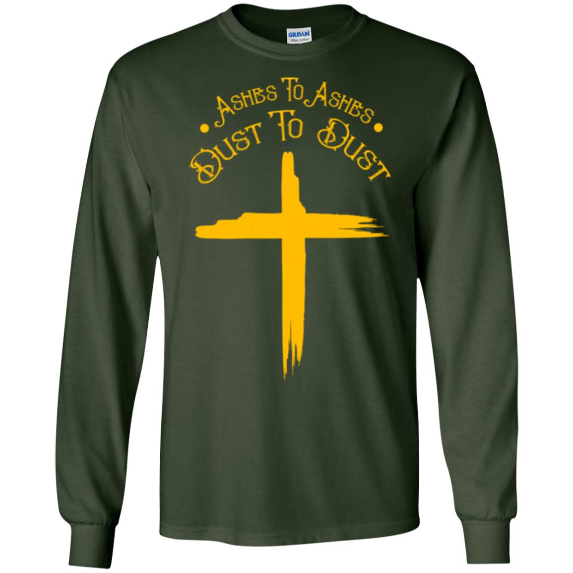 Christian T-shirt Ashes To Ashes Dust To Dust Forest Green
