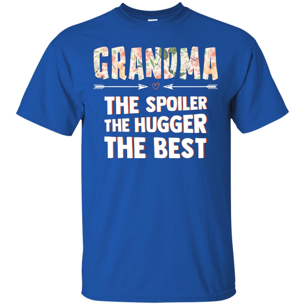 Grandma The Spoiler The Hugger The Best Nana Shirt Royal