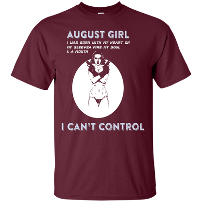 August Girl I Was Born With My Heart T-shirt Maroon