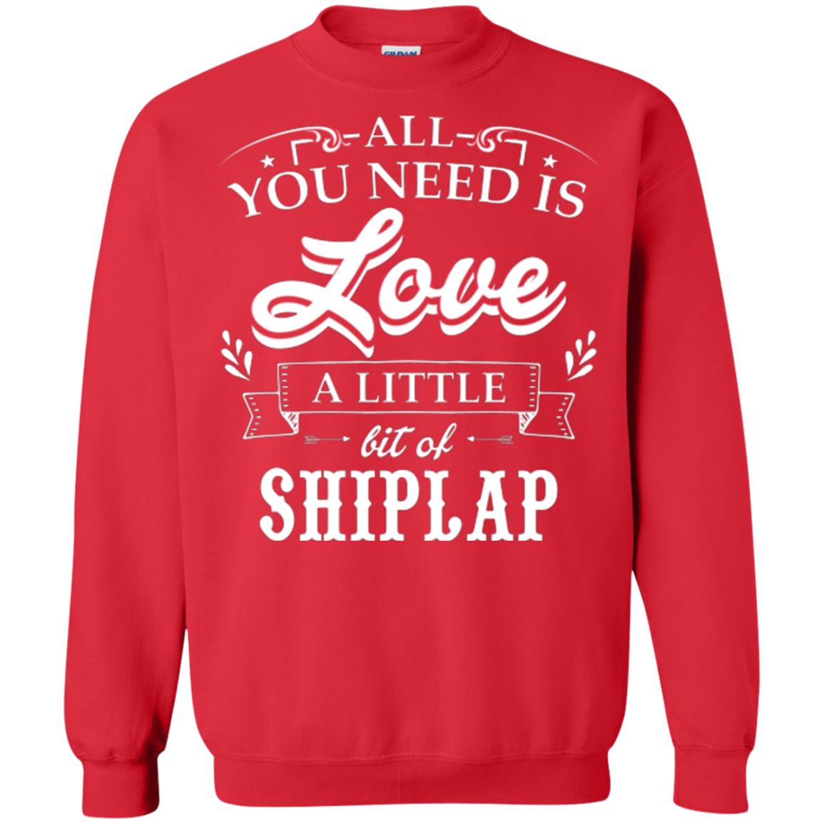 All You Need Is Love A Little Bit Of Shiplap Fixer-upper T-shirt Red