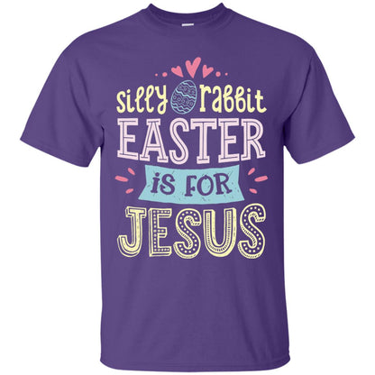 Silly Rabbit Easter Is For Jesus Easter Shirt Purple
