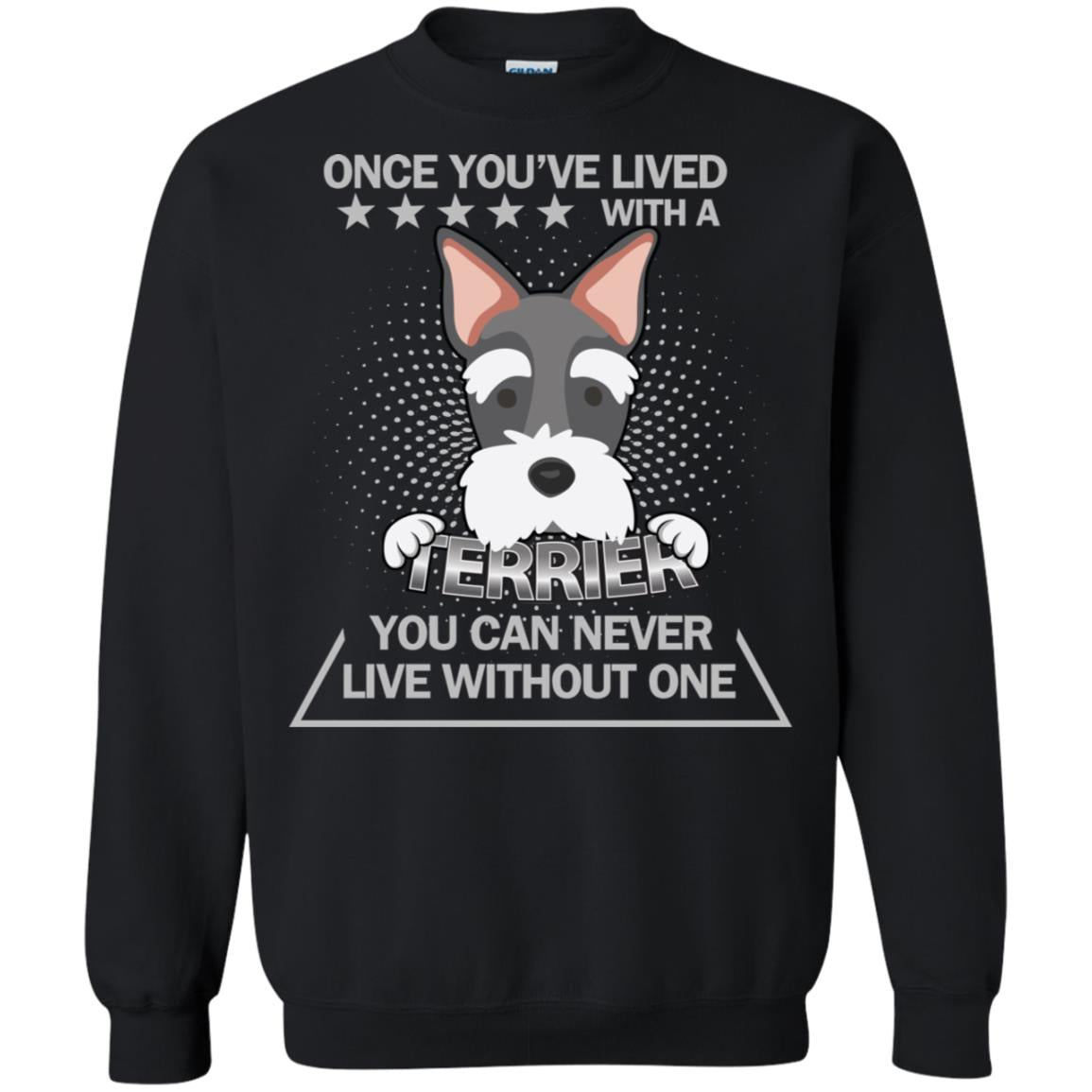 Once You've Lived With A Terrier You Can Never Live Without One Shirt Black