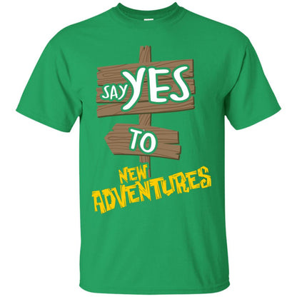 Say Yes To New Adventures Travel Explore Wanderlust Gift Shirt Irish Green