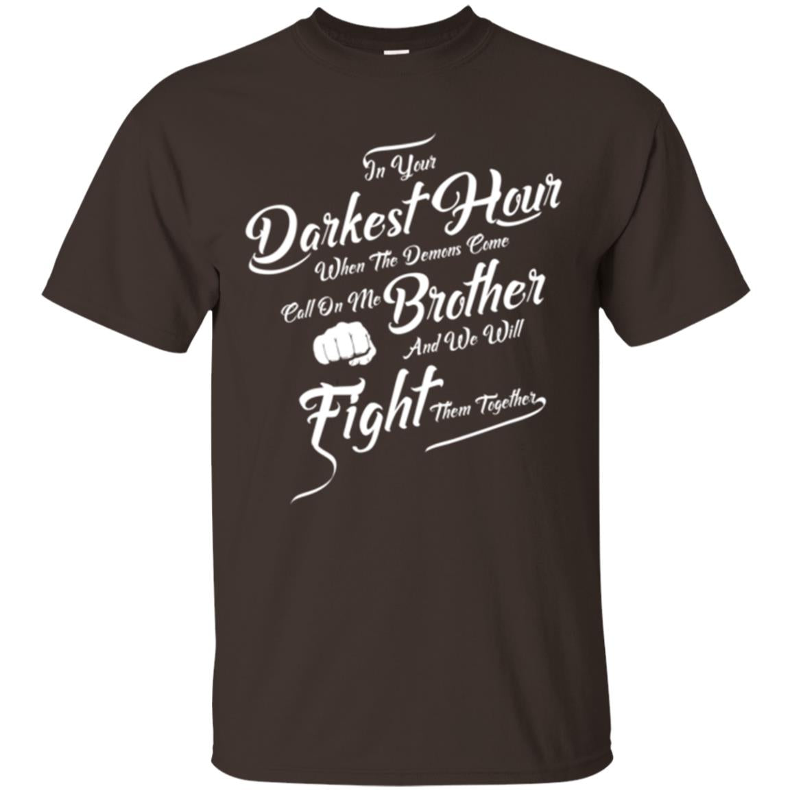 Family T-shirt In Your Darkest Hour Dark Chocolate