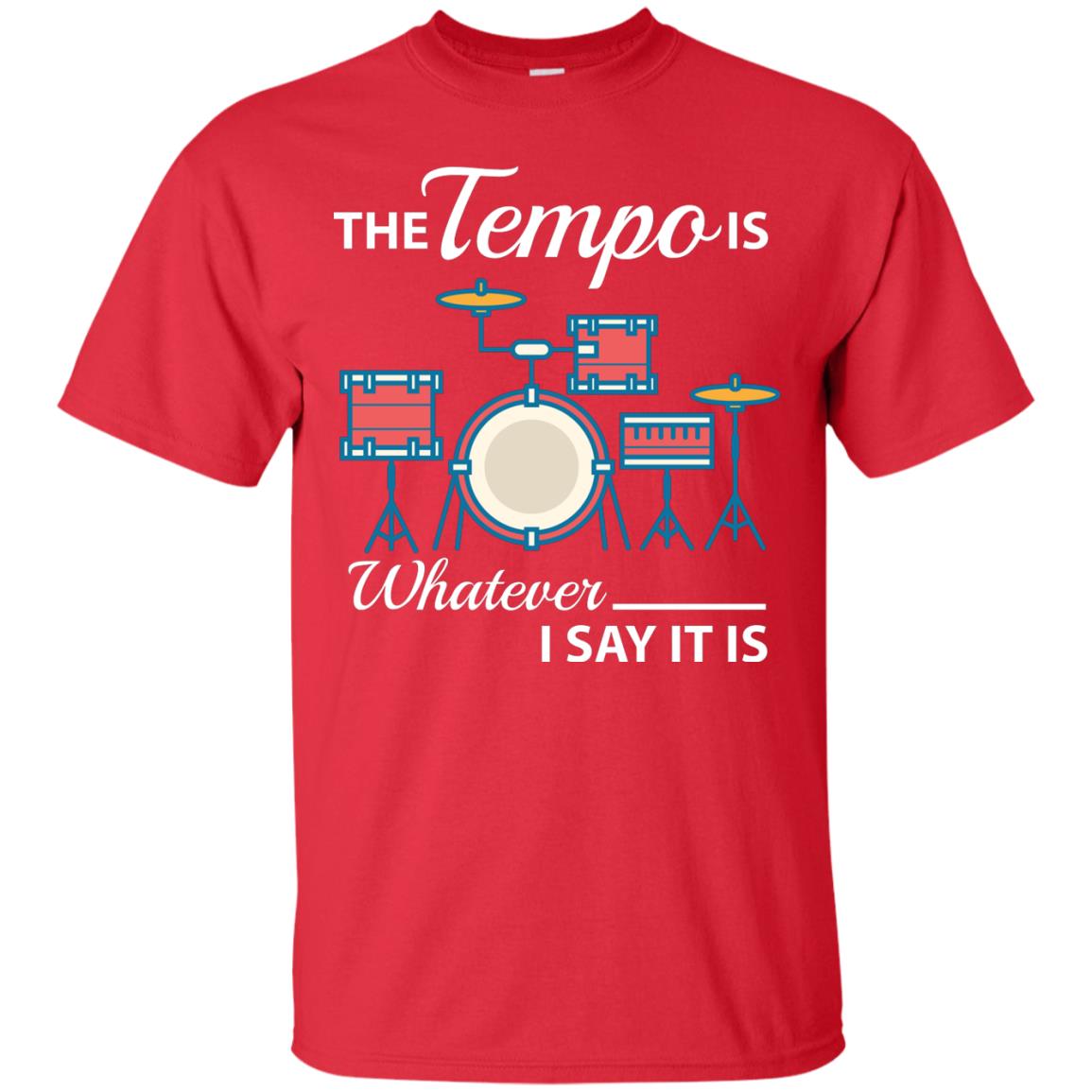 Drummer T-shirt The Tempo Is Whatever I Say It Is Red