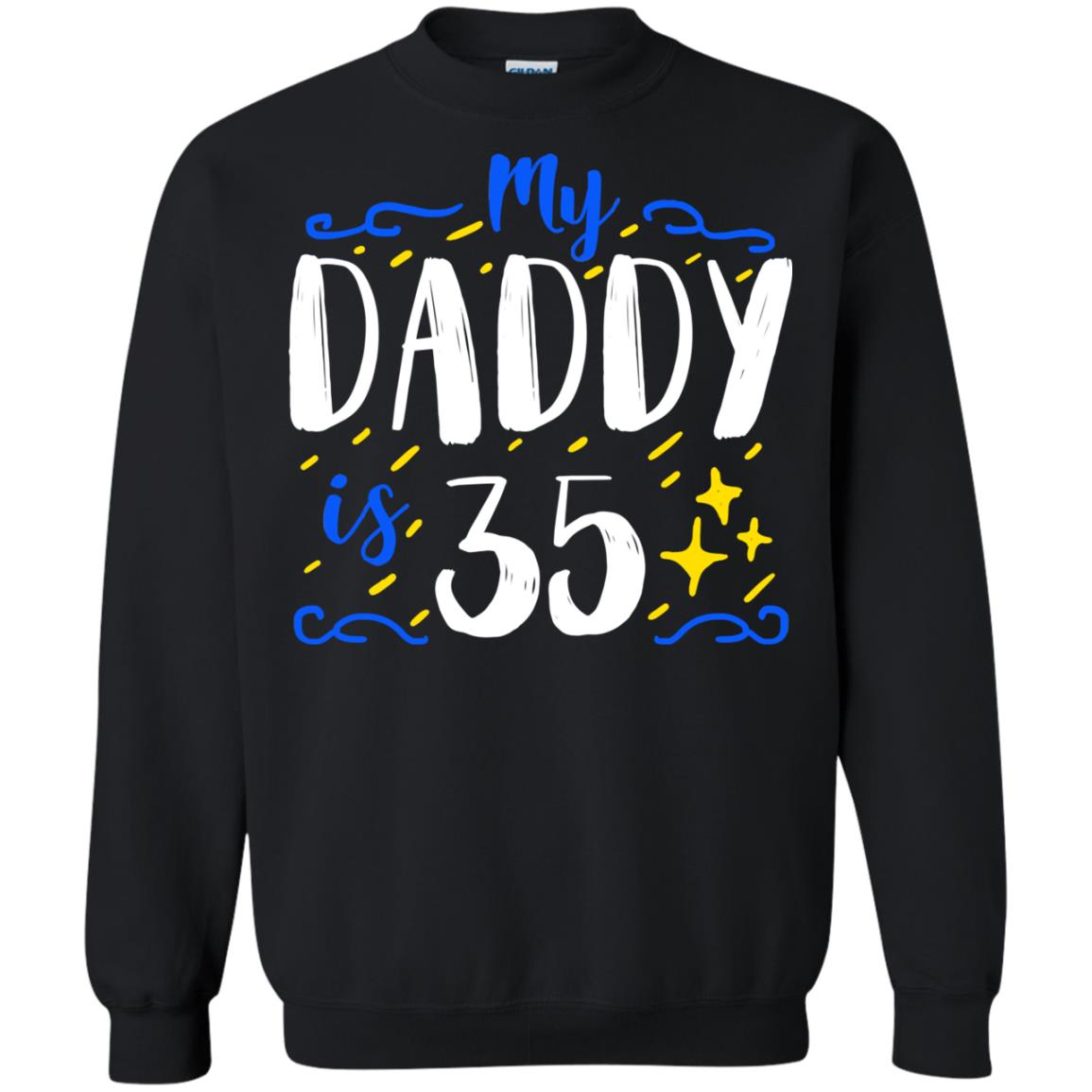 My Daddy Is 35 35th Birthday Daddy Shirt For Sons Or DaughtersG180 Gildan Crewneck Pullover Sweatshirt 8 oz.