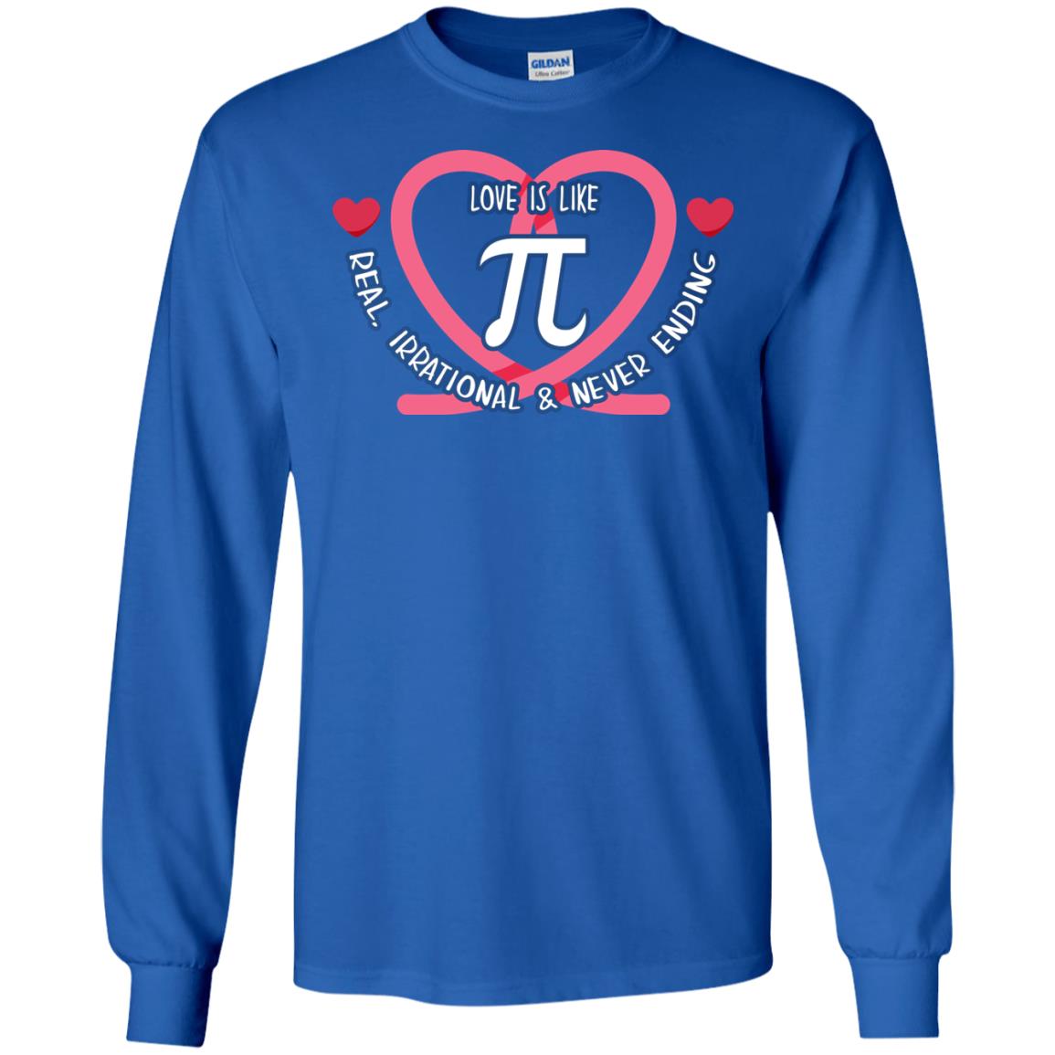 Pi Day T-shirt Love Is Like Pi Real Irrational And Never Ending Royal