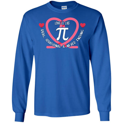 Pi Day T-shirt Love Is Like Pi Real Irrational And Never Ending Royal