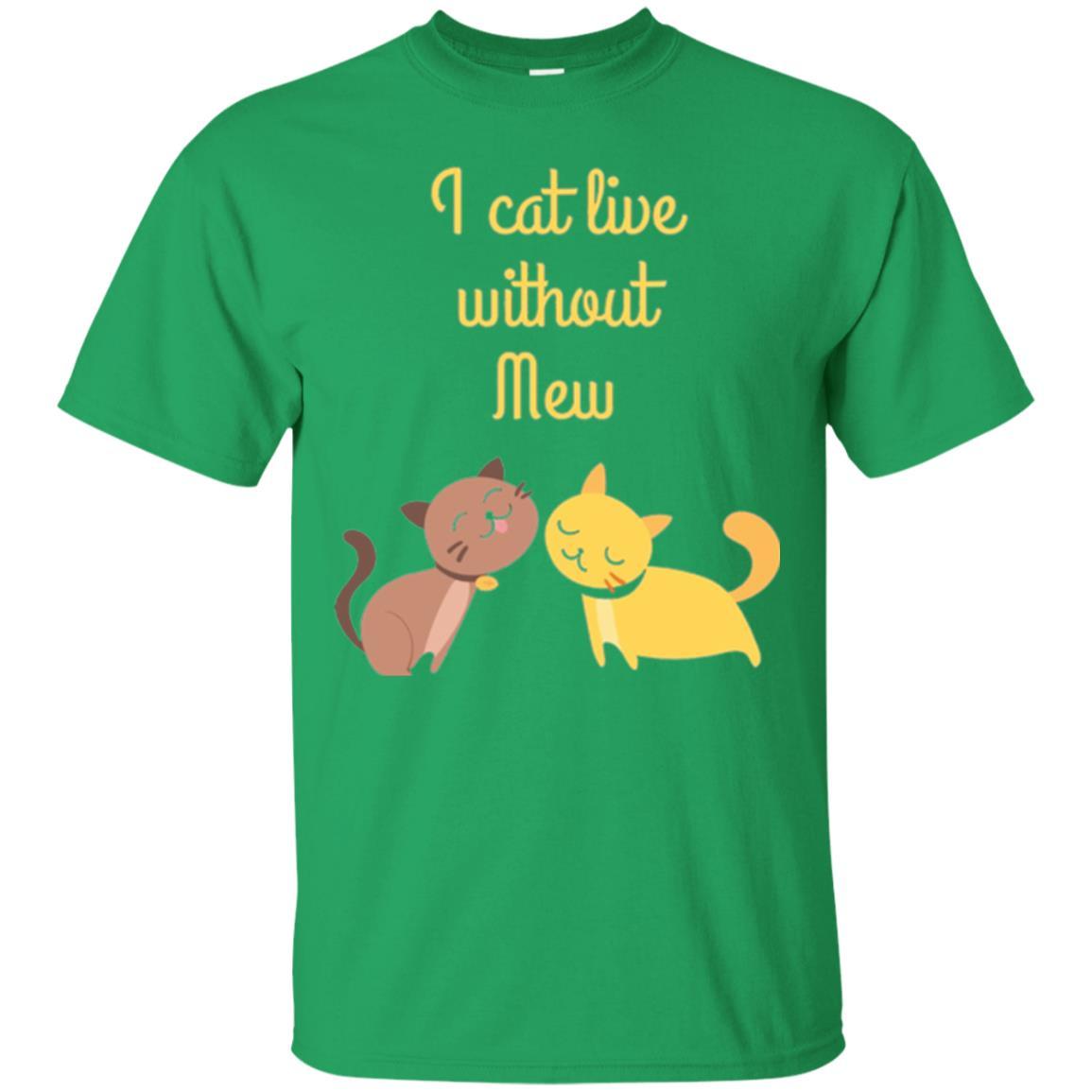 Cat Lover T-shirt I Cat Live Without Mew