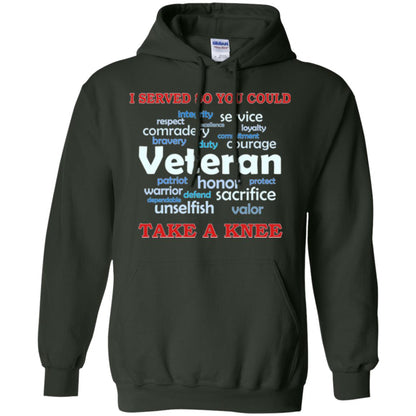 I Served So You Could Take A Knee Veteran Sacrifice T-shirt Forest Green