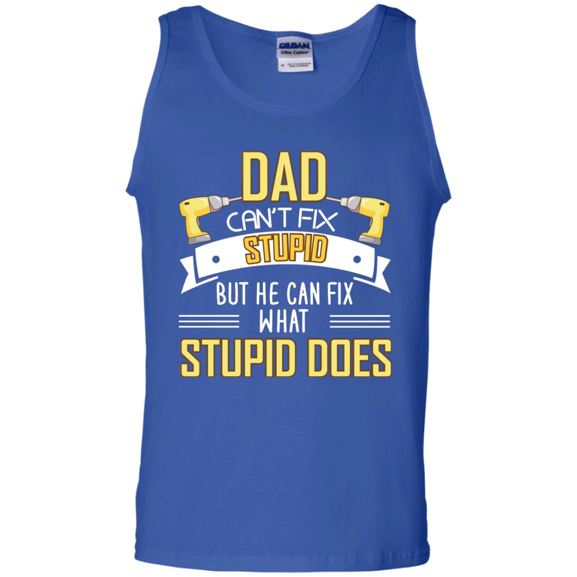Dad Can't Fix Stupid But He Can Fix What Stupid Does Daddy Shirt Royal