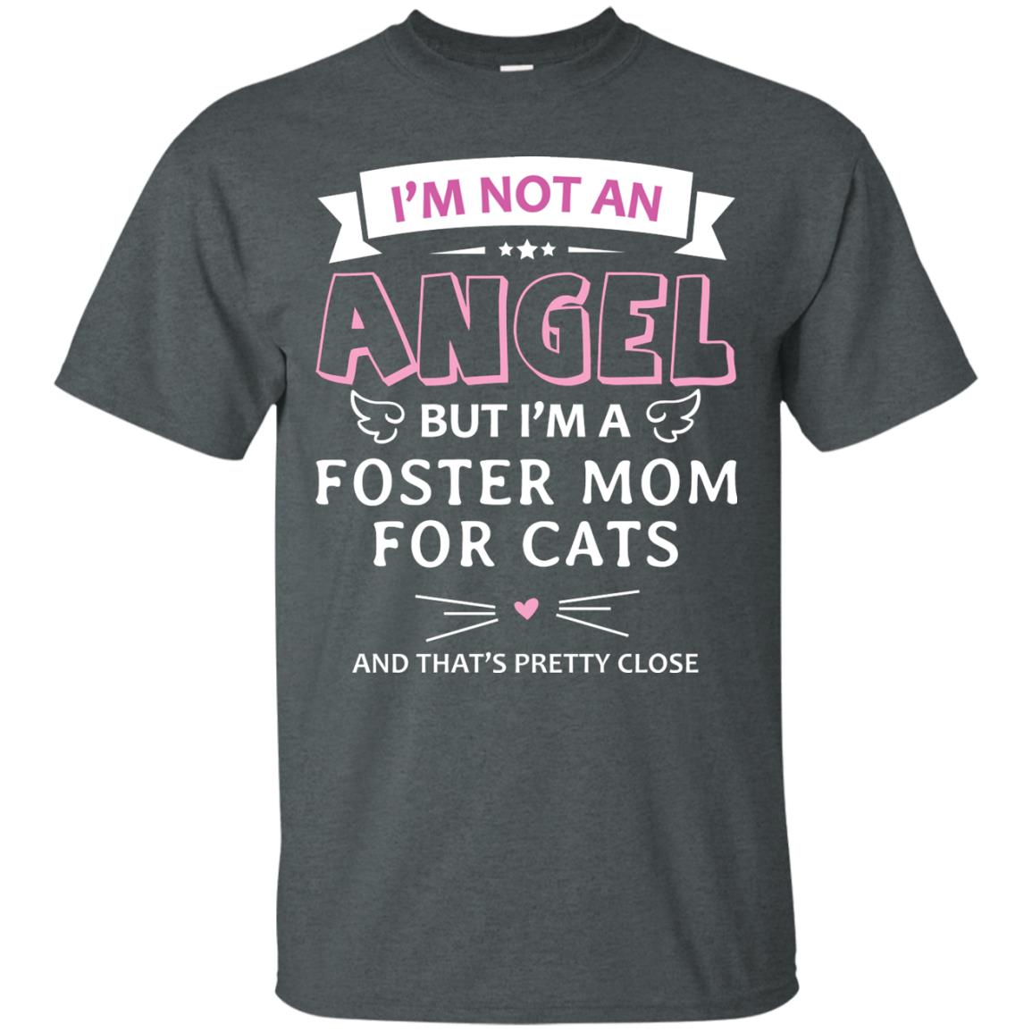 I_m Not An Angle But I_m A Foster Mom For Cats And That_s Pretty Close Shirt Dark Heather