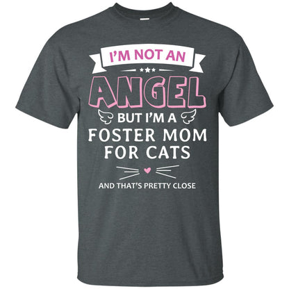 I_m Not An Angle But I_m A Foster Mom For Cats And That_s Pretty Close Shirt Dark Heather