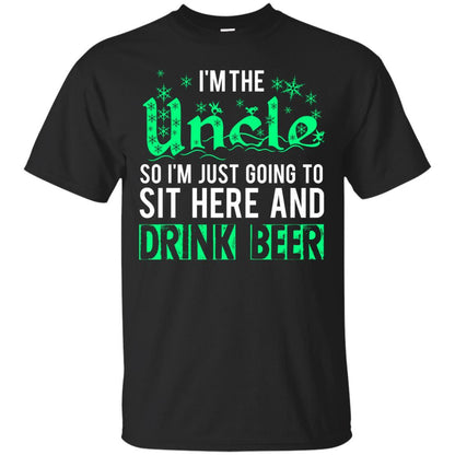 Uncle T-Shirt I'm The Uncle So I'm Just Going To Sit Here And Drink Beer Black