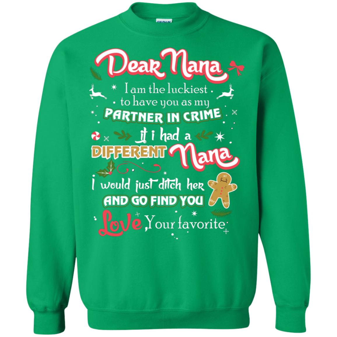 Dear Nana I Am The Luckiest To Have You As My Partner In Crime If I Had A Different Nana I Would Just Ditch Her And Go Find You Love Your Favorite Irish Green