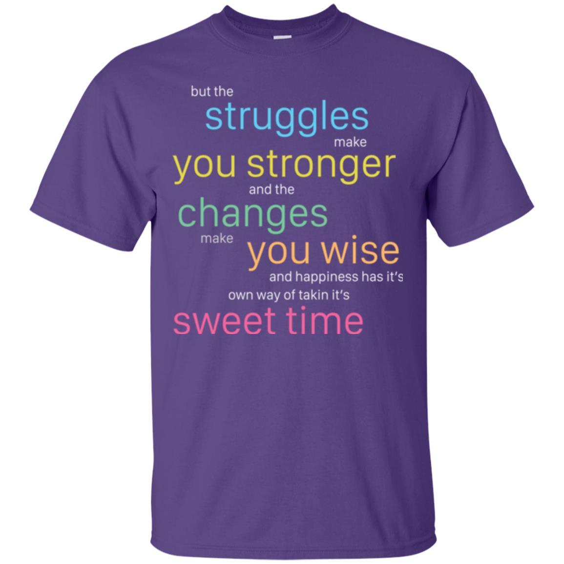 But The Struggles Make You Stronger And The Changes Make You Wise And Happiness T-shrit Purple
