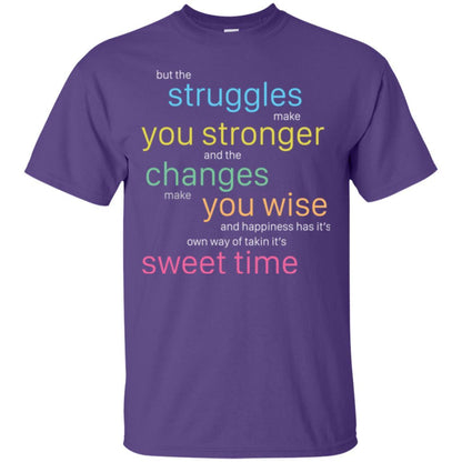 But The Struggles Make You Stronger And The Changes Make You Wise And Happiness T-shrit Purple